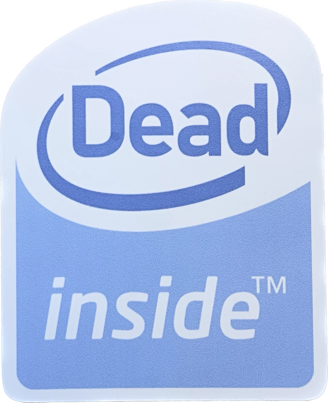 ‘Dead Inside’ Intel Pentium Legacy Sticker ( 3.0” x 3.7” )